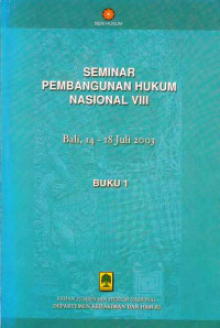 Seminar Pembangunan Hukum Nasional VIII Bali, 14 - 18 Juli 2003 Buku 1