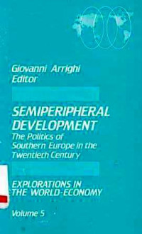 SEMIPERIPHERAL Development  The politics of Southern Europe in the Twentieth Century