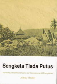 Sengketa Tiada Putus: Matriarkat Reformasi Islam dan Kolonialisme di Minangkabau