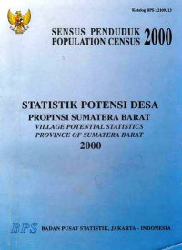 Sensus Penduduk 2000 Statistik Potensi Desa Propinsi Sumatera Barat 2000