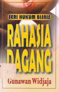 Seri hukum bisnis Rahasia Dagang  / Gunawan Widjaja