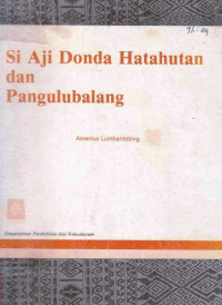 Si Aji Donda Hatahutan dan Pangulubalang / Asrenius Lumbantobing