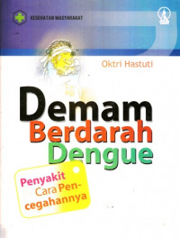 Demam Berdarah Dengue : Penyaki dan Cara Pencegahannya