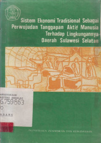 Sistem Ekonomi Tradisional Sebagai Perwujudan Tanggapan Aktif Manusia Terhadap Lingkungannya Daerah Sulawesi Selatan