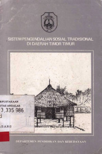 Sistem Pengendalian Sosial Tradisional di Daerah Timor Timur / Departemen Pendidikan Dan Kebudayaan; Editor: P.Susilo