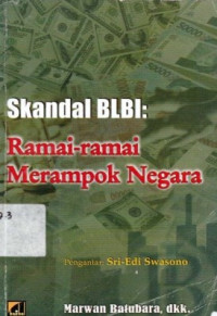 Skandal Blbi Ramai-Ramai Merampok Negara