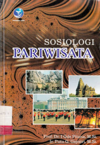 Sosiologi Pariwisata : Kajian Sosiologis Terhadap Struktur, Sistem, Dan Dampak-Dampak Pariwisata