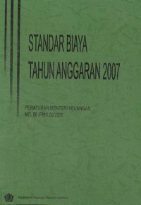 Standar Biaya Tahunan Anggaran 2007 Peraturan Menteri Keuangan No.96/PMK.02/2006