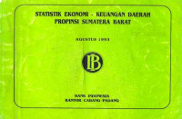 Statistik Ekonomi - Keuangan Daerah Propinsi Sumatera Barat Agustus 1993