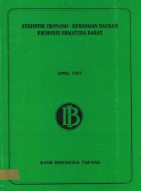 Statistik Ekonomi - Keuangan Daerah Provinsi Sumatera Barat April 1997