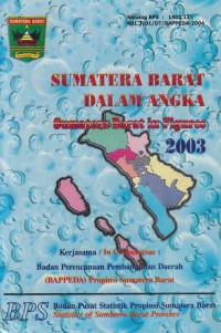 Sumatera Barat Dalam Angka: Sumatera Barat in Figures 2003