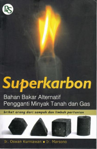 Superkarbon : Bahan Bakar Alternatif Pengganti Minyak Tanah Dan Gas