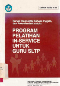 Survei Diagnosis Bahasa Inggris dan Rekomendasi Untuk Program Pelatihan In-Service Untuk Guru SLTP / E. Sadtono; Handayani; Michael O`Reilly