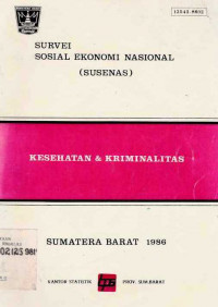 Survei Sosial Ekonomi Nsaional (SUSENAS) Kesehatan & Kriminalitas Sumatera Barat