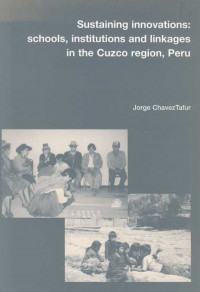 Sustaining Innovations : Schools Institutions and linkages in the cuzco region peru