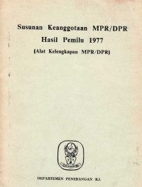 Susunan Keanggotan MPR/DPR HAsil Pemilu 1977 (Alat Kelengkapan MPR/DPR)