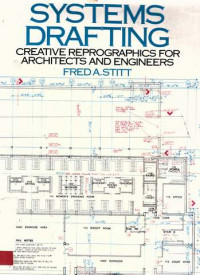 Systems Drafting : Cretive Reprographics for Architects and Engineers