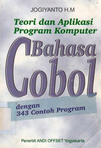 Teori Dan Aplikasi Program Komputer : Bahasa Cobol Dengan 343 Contoh Program