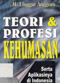 Teori Dan Profesi Kehumasan : Serta Aplikasinya Di Indonesia