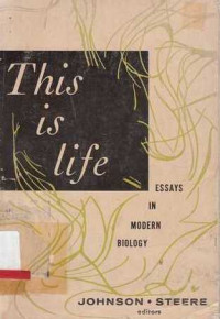 THIS IS LIFE Essays in Modern Biology