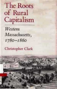 The Roots of Rural Capitalism  Western Massachusetts 1780-1860