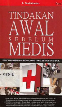 Tindakan Awal Sebelum Medis : Menjadi Penolong yang Benar dan Baik