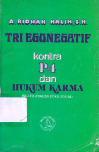 Tri Egonegatif Kontra P4 Dan Hukum Karma : Suatu Analisa Etika Sosial