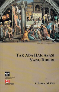 Tak Ada Hak Asasi Yang Diberi:Hak Asasi Manusia(Dalam Praktik Di Indonesia)