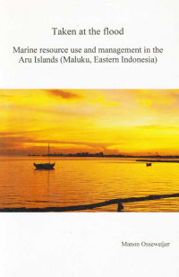 Taken at the Flood: Marine resource use and management in the Aru Islands (Maluku Eastern Indonesia)