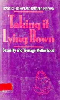 Taking It Lying Down Sexuality And Teenage Motherhood