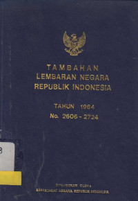 Tambahan Lembaran Negara Republik Indonesia Tahun  1964 No. 2606- 2724