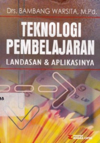 Teknologi Pembelajaran : Landasan dan aplikasinya