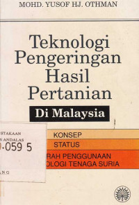 Teknologi Pengeringan hasil Pertanian Di malaysia / Konsep Status ke Arah Penggunaan Teknologi Tenaga Suria