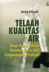 Telaah Kualitas Air Bagi Pengelolaan Sumber Daya Dan Lingkungan Perairan