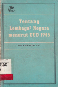 Tentang Lembaga-Lembaga Negara Menurut UUU 1945