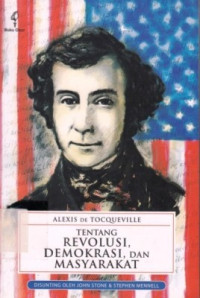 Alexis De Tocqueville Tentang Revolusi, Demokrasi, Dan Masyarakat / Alexis De Tocqueville; John Stone; Stephen Mennell