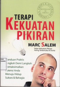 Terapi Kekuatan Pikiran:panduan Praktis Langkah demi Langkah Memaksimalkan Potensi Anda Menuju Hidup Sukses Bahagia