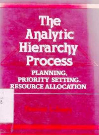 The Analytic Hierarchy Process : Planning, Priority Setting, Resource Allocation / Thomas L.Saaty