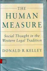 The Human Measure  Social thougth in The Western Legal Tradition