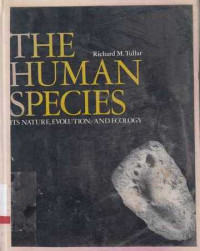 The Human Species Its Nature Evolution and Ecology