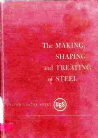 The Making Shaping and Treating of Steel