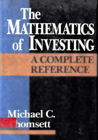 The Mathematics Of Investing : A Complete Reference