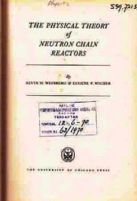 The Physical Theory of Neutron Chain Reactors