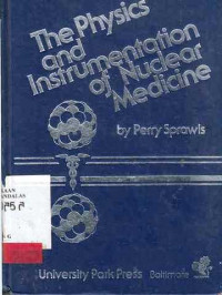 The Physics And Instrumentation Of Nuclear Medicine