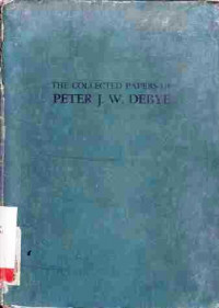 The collected papers of   PETER J.W Debye