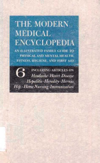 The Modern Medical Encyclopedia an Illustrated Family Guide to Physical and Mental Health Fitness Hygiene and First AID Volume 6 He/Im