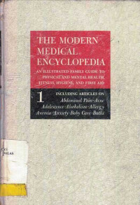 The Modern Medical Encyclopedia An Illustrated Family Guide to Physical and Mental Health, Fitness, Hygiene, and First Aid Volume 1 Ab/ Ba Including Articles on Abdominal Pain Acne Adolescence Alcoholism Allergy Anemia Anxiety Baby Care Baths