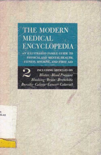 The Modern Medical Encyclopedia An Illustrated Family Guide to Physical and Mental Health, Fitness, Hygiene, and First Aid Volume 2 Articles on Blister Blood Pressure Blushing Brain Bronchitis Bursitis Calorie Cancer Cataract