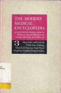 The Modern Medical Encyclopedia Volume 3 An Illustrated Family Guide Answering Questions of Illness and Health, Physical and Mental Fitness, First Aid and Hygiene; Including Advice on Personal and Family Problems and Their Relation to Good Health