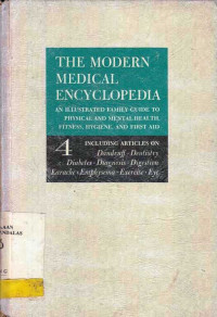 The Modern Medical Encyclopedia An Illustrated Family Guide to Physical and Mental Health, Fitness, Hygiene, and First Aid Volume 4 Including Articles on Dandruff Dentisry Diabetes Diagnosis Digestion Earache Emphysema Exercise Eye